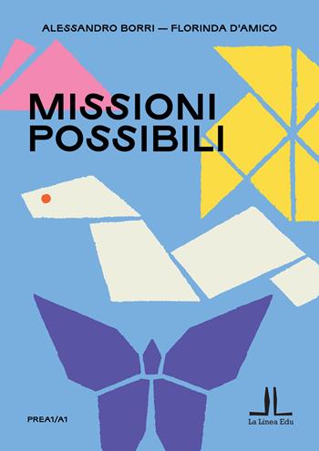 Missioni possibili - Alessandro Borri, Florinda D'Amico - Libro La Linea (Bologna) 2023 | Libraccio.it