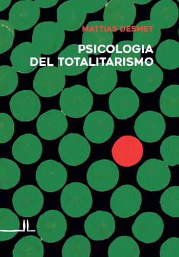 Psicologia del totalitarismo - Mattias Desmet, Emilio Maria De Tommaso - Libro La Linea (Bologna) 2022, Secondo libro | Libraccio.it