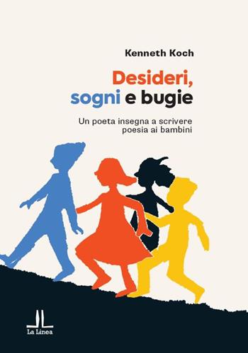 Desideri, sogni, bugie - Kenneth Koch - Libro La Linea (Bologna) 2023, La Linea Edu | Libraccio.it