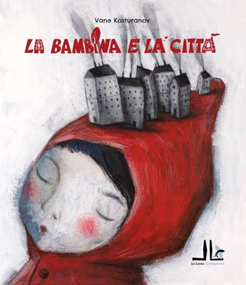 La bambina e la città. Ediz. illustrata - Vane Kosturanov - Libro La Linea (Bologna) 2023, La linea immaginaria | Libraccio.it