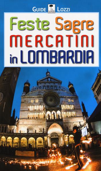 Feste sagre mercatini in Lombardia  - Libro Lozzi Publishing 2015 | Libraccio.it