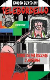 Telebordello. Storie da far rizzare l'antenna. Con Libro in brossura