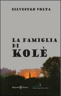 La famiglia di Kolè - Silvestro Volta - Libro Gilgamesh Edizioni 2014, I libri della fondazione Sanguanini | Libraccio.it