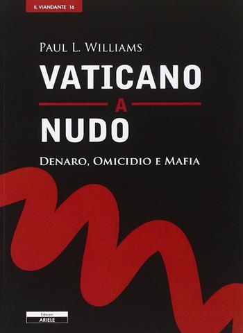 Vaticano a nudo - Paul L. Williams - Libro Ariele 2011, Il viandante | Libraccio.it