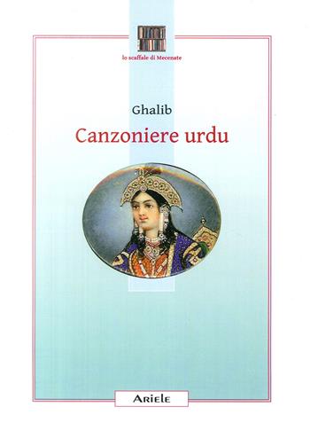 Canzoniere urdu. Testo originale a fronte - Ghalib - Libro Ariele 2013, Lo scaffale di Mecenate | Libraccio.it
