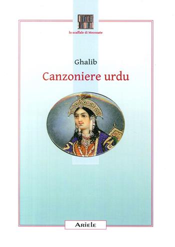 Canzoniere urdu. Testo originale a fronte - Ghalib - Libro Ariele 2013, Lo scaffale di Mecenate | Libraccio.it
