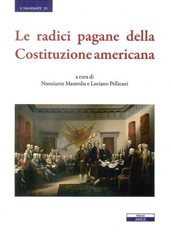 Le radici pagane delle Costituzione americana  - Libro Ariele 2013, Il viandante | Libraccio.it
