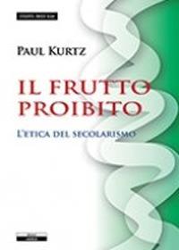Il frutto proibito. L'etica del secolarismo - Paul Kurtz - Libro Ariele 2014, Cogito, ergo sum | Libraccio.it