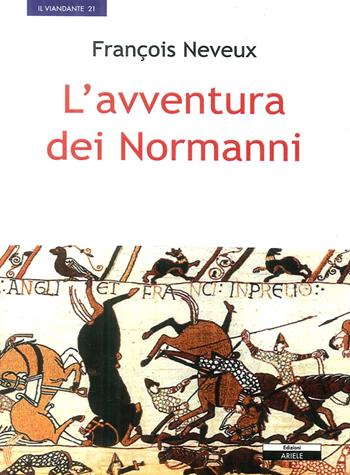 L'avventura dei normanni - François Neveux - Libro Ariele 2014, Il viandante | Libraccio.it