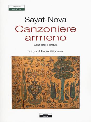 Canzoniere armeno. Testo a fronte armeno - Sayat-Nova - Libro Ariele 2015, Letterature. Testi | Libraccio.it