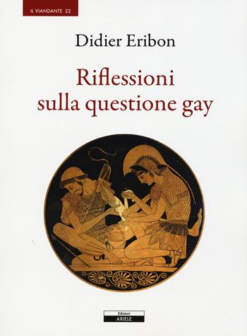 Riflessioni sulla questione gay - Didier Eribon - Libro Ariele 2015, Il viandante | Libraccio.it