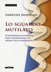 Lo sguardo mutilato. Schizofrenia culturale: paesi tradizionali di fronte alla modernità