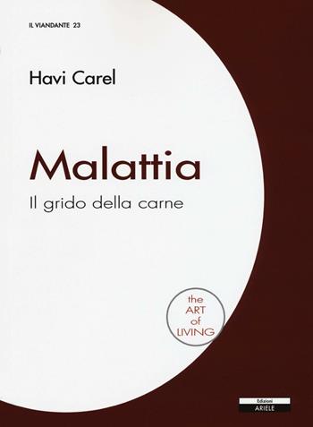Malattia. Il grido della carne - Havi Carel - Libro Ariele 2016, Il viandante | Libraccio.it