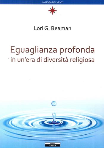 Eguaglianza profonda in un'era di diversità religiosa - Lori G. Beaman - Libro Ariele 2018 | Libraccio.it