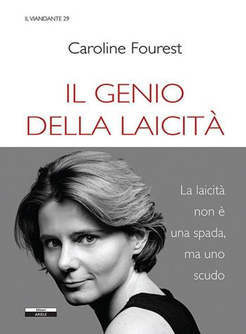 Il genio della laicità - Caroline Fouster - Libro Ariele 2019, Il viandante | Libraccio.it