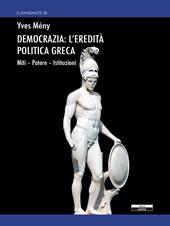Democrazia: l'eredità politica greca. Miti Potere Istituzioni