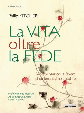 La vita oltre la fede - Philip Kitcher - Libro Ariele 2021 | Libraccio.it