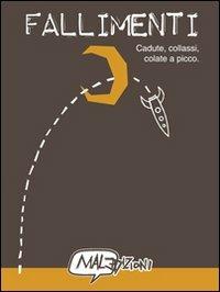 Fallimenti. Cadute, collassi, colate a picco  - Libro MalEdizioni 2013, I batteri | Libraccio.it