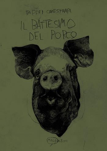 Il battesimo del porco - Marco Taddei, Samuele Canestrari - Libro MalEdizioni 2020, ConSequenza! I giganti | Libraccio.it