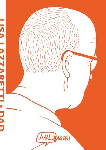 Dad - Lisa Lazzaretti - Libro MalEdizioni 2021, Finestrini | Libraccio.it