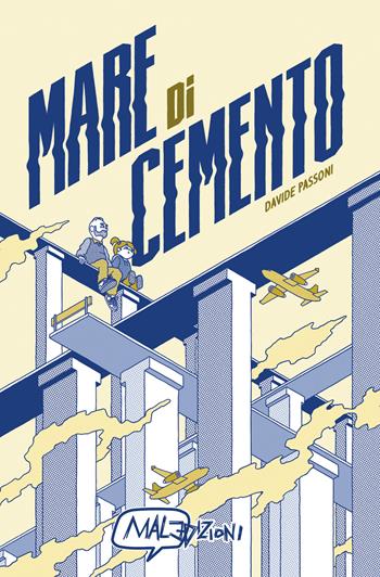 Mare di cemento - Davide Passoni - Libro MalEdizioni 2024, Finestrini | Libraccio.it