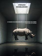 Stefano Bombardieri. Il viaggio del rinoceronte e il paradosso del tempo. Ediz. illustrata