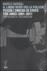 Il libro nero della polizia. Piccoli omicidi di Stato tra amici 2001-2011 - Marco Marsili - Libro Termidoro Edizioni 2011 | Libraccio.it