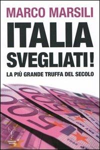 Italia, svegliati! La più grande truffa del secolo - Marco Marsili - Libro Termidoro Edizioni 2011 | Libraccio.it