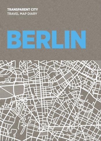 Mappa Transparent City Map Berlino. Berlin  Palomar 2017 | Libraccio.it
