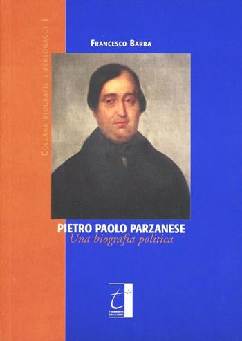 Pietro Paolo Parzanese. Una biografia politica - Francesco Barra - Libro Terebinto Edizioni 2011, Biografie e personaggi | Libraccio.it