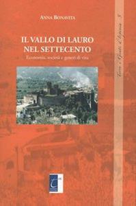 Il vallo di Lauro nel settecento. Economia, società e generi di vita - Anna Bonavita - Libro Terebinto Edizioni 2014, Terre e genti d'Irpinia | Libraccio.it