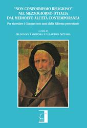 «Non conformismo religioso» nel mezzogiorno d'Italia dal Medioevo all'età contemporanea. Per ricordare i cinquecento anni dalla Riforma protestante