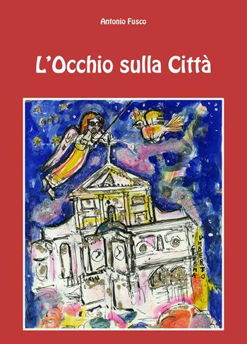 L' occhio sulla città - Antonio Fusco - Libro Terebinto Edizioni 2018 | Libraccio.it