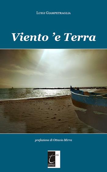 Viento 'e terra - Luigi Giampetraglia - Libro Terebinto Edizioni 2019 | Libraccio.it