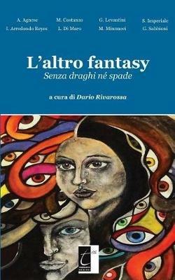 L' altro fantasy. Senza draghi né spade  - Libro Terebinto Edizioni 2019 | Libraccio.it