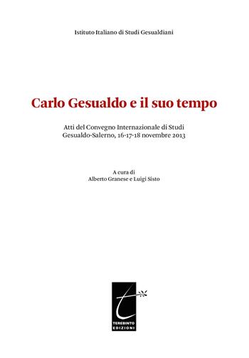 Carlo Gesualdo e il suo tempo. Atti del Convegno internazionale di studi Gesualdo (Salerno, 16-17-18 novembre 2013)  - Libro Terebinto Edizioni 2019 | Libraccio.it