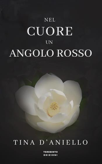 Nel cuore un angolo rosso - Tina D'Aniello - Libro Terebinto Edizioni 2019, Carmina moderna | Libraccio.it