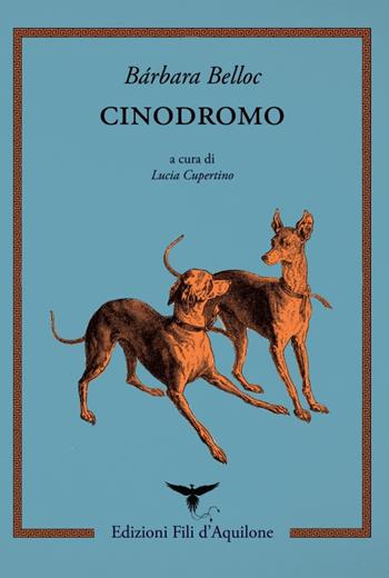 Cinodromo. Testo spagnolo a fronte - Bárbara Belloc - Libro Fili d'Aquilone 2018, I fili | Libraccio.it