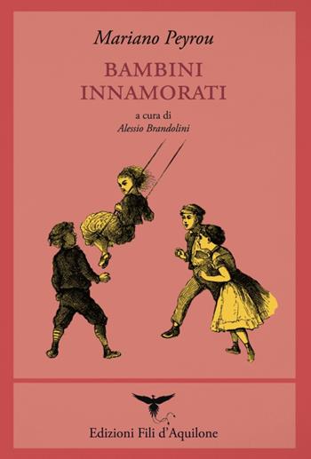Bambini innamorati. Testo spagnolo a fronte - Mariano Peyrou - Libro Fili d'Aquilone 2018, I fili | Libraccio.it