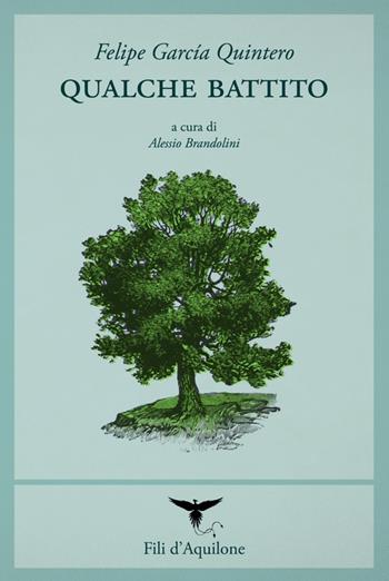 Qualche battito. Testo spagnolo a fronte - Felipe García Quintero - Libro Fili d'Aquilone 2018, I fili | Libraccio.it