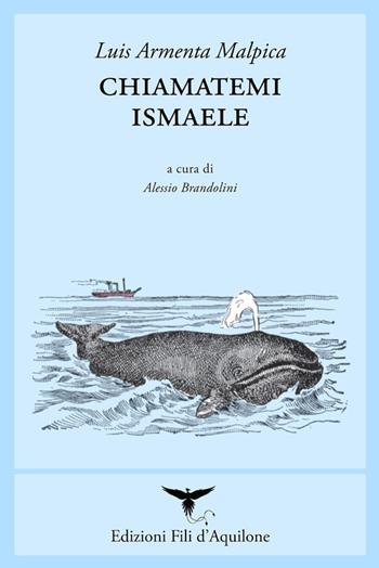 Chiamatemi Ismaele - Luis Armenta Malpica - Libro Fili d'Aquilone 2019, I fili | Libraccio.it
