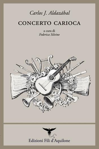 Concerto carioca. Testo spagnolo a fronte. Ediz. bilingue - Carlos J. Aldazábal - Libro Fili d'Aquilone 2019, I fili | Libraccio.it