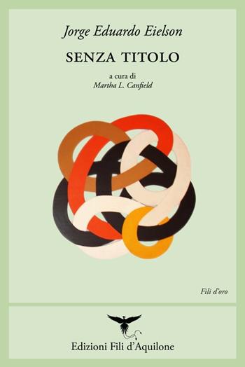 Senza titolo. Ediz. multilingue - Jorge Eduardo Eielson - Libro Fili d'Aquilone 2020, Fili d'oro | Libraccio.it