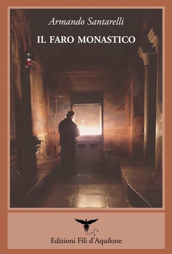 Il faro monastico. Il Monte Athos attraverso gli occhi dei visitatori occidentali - Armando Santarelli - Libro Fili d'Aquilone 2022, Gli spilli | Libraccio.it