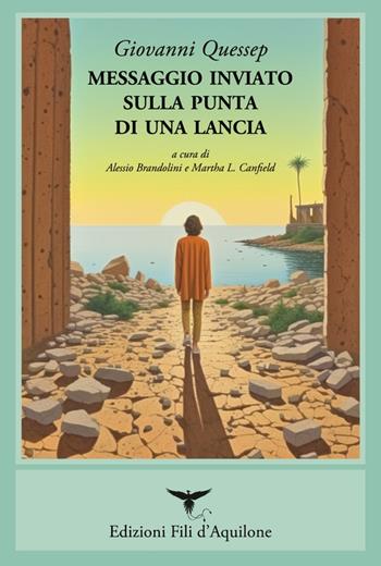 Messaggio inviato sulla punta di una lancia. (Poesie 1968-1993). Ediz. bilingue - Giovanni Quessep - Libro Fili d'Aquilone 2023, I fili | Libraccio.it