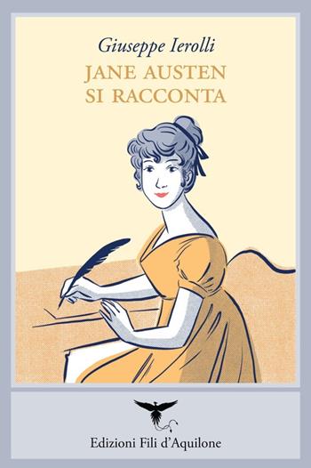 Jane Austen si racconta - Giuseppe Ierolli - Libro Fili d'Aquilone 2025, Gli spilli | Libraccio.it