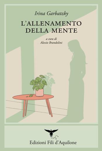 L'allenamento della mente. Testo spagnolo a fronte. Ediz. bilingue - Irina Garbatzky - Libro Fili d'Aquilone 2025, I fili | Libraccio.it