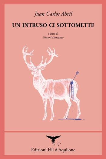 Un intruso ci sottomette. Testo spagnolo a fronte. Ediz. bilingue - Juan Carlos Abril - Libro Fili d'Aquilone 2025, I fili | Libraccio.it