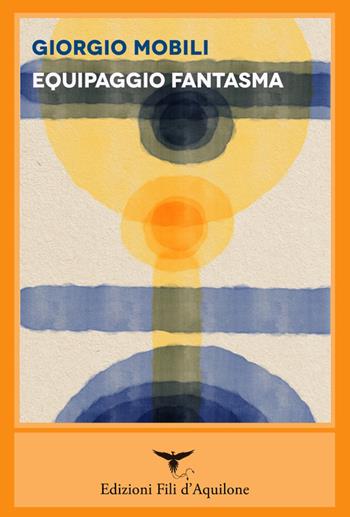 Equipaggio fantasma - Giorgio Mobili - Libro Fili d'Aquilone 2026, I nodi | Libraccio.it