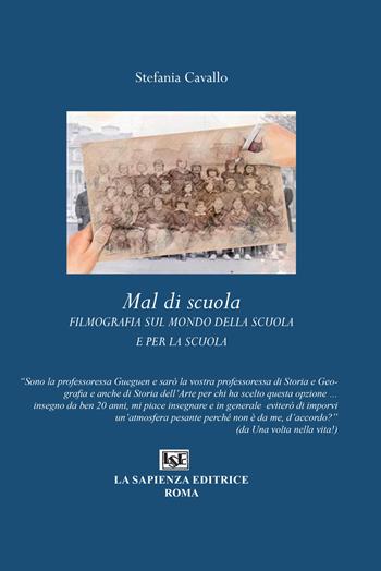 Mal di scuola. Filmografia sul mondo della scuola e per la scuola - Stefania Cavallo - Libro La Sapienza Editrice 2016 | Libraccio.it